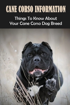 Paperback Cane Corso Information: Things To Know About Your Cane Corso Dog Breed: How To Discipline A Cane Corso Book