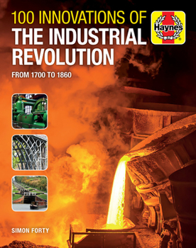Hardcover 100 Innovations of the Industrial Revolution: From 1700 to 1860 Book