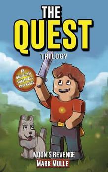 The Quest: Moon's Revenge Trilogy (An Unofficial Minecraft Book for Kids Ages 9 - 12 (Preteen)
