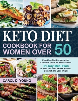 Hardcover Keto Diet Cookbook for Women Over 50: Easy Keto Diet Recipes with a Complete Guide for Seniors and a 21-Day Meal Plan to Help You Shed Excess Pounds, Book