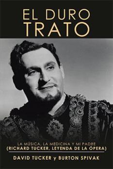 Paperback El Duro Trato: La Música, La Medicina Y Mi Padre (Richard Tucker, Leyenda De La Ópera) Book