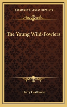 The Young Wild-Fowlers - Book #2 of the Rod and Gun