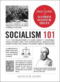 Hardcover Socialism 101: From the Bolsheviks and Karl Marx to Universal Healthcare and the Democratic Socialists, Everything You Need to Know a Book