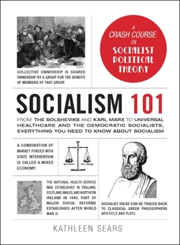 Hardcover Socialism 101: From the Bolsheviks and Karl Marx to Universal Healthcare and the Democratic Socialists, Everything You Need to Know about Socialism Book