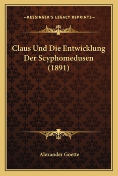 Paperback Claus Und Die Entwicklung Der Scyphomedusen (1891) [German] Book