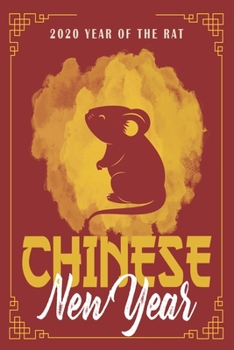 Chinese New Year: Happy Chinese New Year 2020 Notebook | Year Of The Rat Journal | 120 Pages Diary Or Excercise Book, Lovingly Designed | Perfect As A Lucky Charm