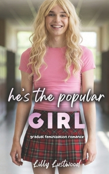 He's The Popular Girl: Gradual Feminization Romance