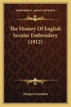 Paperback The History Of English Secular Embroidery (1912) Book