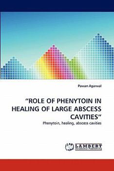 Paperback "Role of Phenytoin in Healing of Large Abscess Cavities" Book