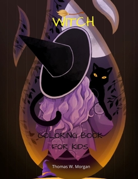 Witch Coloring Book for Kids: Magic Coloring and Activity Book of Witches Amazing Edition of Witches Coloring Pages for kids Ages 4-8 Magical Collection for Kids Amazing Gift for Kids