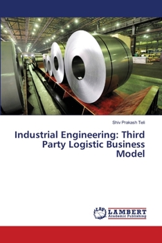 Paperback Industrial Engineering: Third Party Logistic Business Model Book