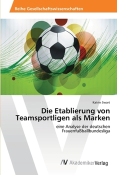 Paperback Die Etablierung von Teamsportligen als Marken [German] Book