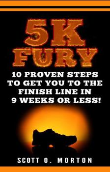 Paperback 5k Fury: 10 Proven Steps to Get You to the Finish Line in 9 Weeks or Less! Book