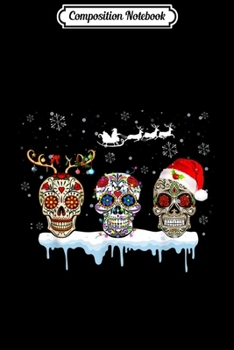 Composition Notebook: Christmas Three Mexican Flower Sugar Skull In Snow Xmas  Journal/Notebook Blank Lined Ruled 6x9 100 Pages