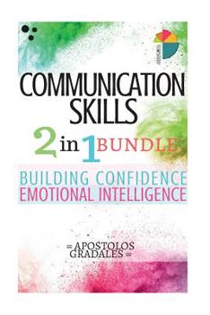 Paperback Communication Skills: 2 in 1 Bundle - Emotional Intelligence and Building Confidence Book