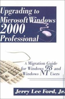 Paperback Upgrading to Microsoft Windows 2000 Professional: A Migration Guide for Windows 98 and Windows NT Users Book