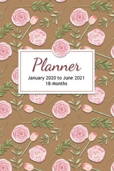 Planner | January 2020 to June 2021 | 18 Months: with Vision Pages and Motivational Quotes (Subtle Tan with Pink Roses)