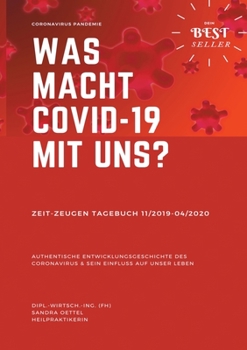 Paperback Was macht Covid-19 mit uns?: Zeit-Zeugen Tagebuch 11/2019 - 04/2020 [German] Book
