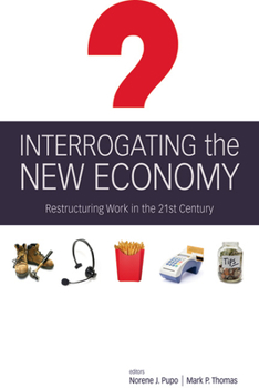 Paperback Interrogating the New Economy: Restructuring Work in the 21st Century Book