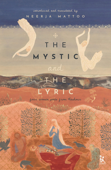 Hardcover The Mystic and the Lyric: Four Women Poets from Kashmir Book