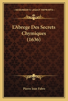 Paperback L'Abrege Des Secrets Chymiques (1636) [French] Book