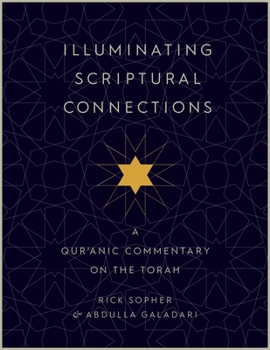 Hardcover Illuminating Scriptural Connections: A Qur'anic Commentary on the Torah Book