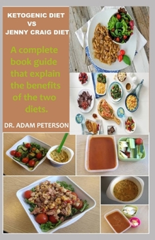 Paperback Ketogenic Diet Vs Jenny Craig Diet: A complete book guide that explain the benefits of the two diets Book