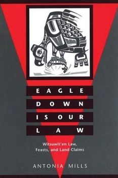 Hardcover Eagle Down Is Our Law: Witsuwit'En Law, Feasts, and Land Claims Book