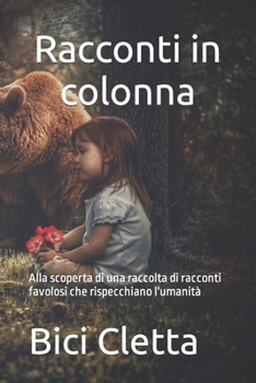 Racconti in colonna: Alla scoperta di una raccolta di racconti favolosi che rispecchiano l'umanità