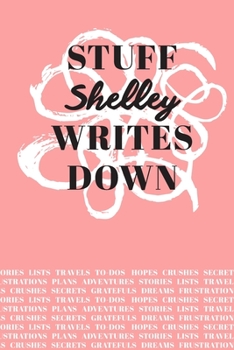 Stuff Shelley Writes Down: Personalized Journal / Notebook (6 x 9 inch) with 110 wide ruled pages inside [Soft Coral]