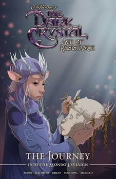 Jim Henson's The Dark Crystal: Age of Resistance: The Journey into the Mondo Leviadin - Book  of the Jim Henson's The Dark Crystal: Age of Resistance