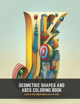 Paperback Geometric Shapes and ABCs Coloring Book: Learn the Alphabet and Fruits Book