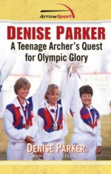 Paperback Denise Parker: A Teenage Archer's Quest for Olympic Glory Book