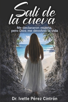 Paperback Salí de la Cueva: Me declararon muerta, pero DIOS me devolvió la vida [Spanish] Book