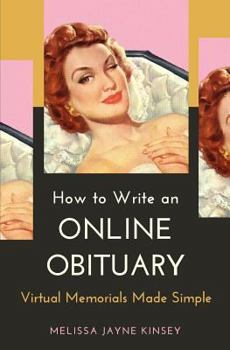 Paperback How to Write an Online Obituary: Virtual Memorials Made Simple Book