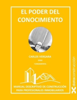 Paperback El Poder del Conocimiento: Manual de Construcción para Profesionales Inmobiliarios [Spanish] Book