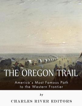Paperback The Oregon Trail: America's Most Famous Path to the Western Frontier Book