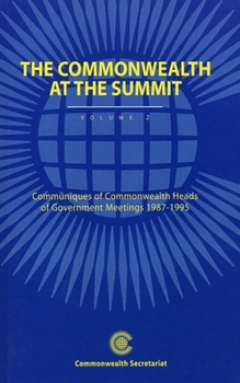 Paperback The Commonwealth at the Summit, Volume 2: Communiqués of Commonwealth Heads of Government Meetings 1987-1995 Book