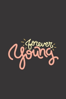 Forever Young: Lined notebook