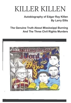 Paperback KILLER KILLEN And The Genuine Truth About Mississippi Burning and the Three Civil Rights Murders: The Autobiography of Edgar Ray Killen Written by Lar Book