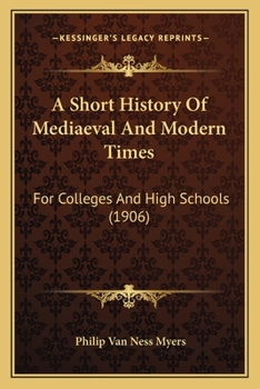 Paperback A Short History Of Mediaeval And Modern Times: For Colleges And High Schools (1906) Book