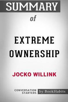 Paperback Summary of Extreme Ownership by Jocko Willink: Conversation Starters Book