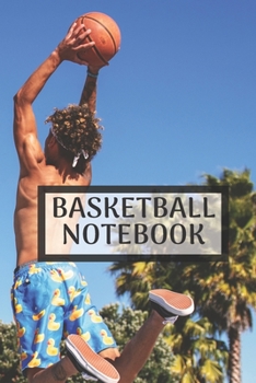 Basketball Notebook: Blank lined journal notebook | basketball practices notes 6 x 9 inches x 120 pages | Ideal gift for basketball lovers