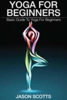 Paperback Yoga for Beginners: Basic Guide to Yoga for Beginners Book