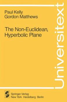 Hardcover The Non-Euclidean, Hyperbolic Plane: Its Structure and Consistency Book