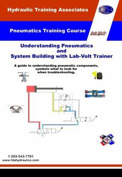 Understanding Pneumatics and System Building with Lab-Volt Trainer : Pneumatic Training Course