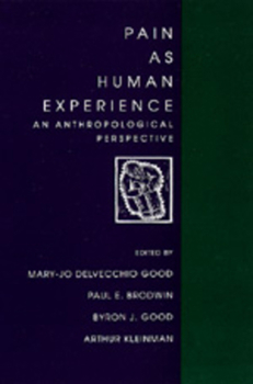 Pain as Human Experience: An Anthropological Perspective (Comparative Studies of Health Systems & Medical Care) - Book  of the Comparative Studies of Health Systems and Medical Care