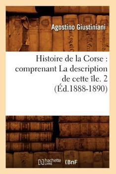 Paperback Histoire de la Corse: Comprenant La Description de Cette Île. 2 (Éd.1888-1890) [French] Book