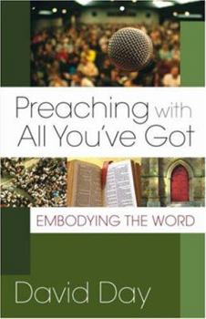 Paperback Preaching With All You've Got: Embodying the Word Book