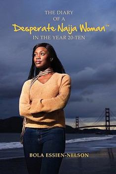 Paperback The Diary of a Desperate Naija Woman In the Year 20-Ten Book